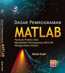 Dasar Pemrograman Matlab: Panduan Praktis untuk Mempelajari Pemrograman Matlab Menggunakan Octave