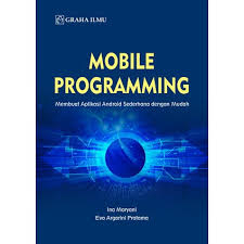 Mobile Programming Membuat Aplikasi Android Sederhana dengan Mudah