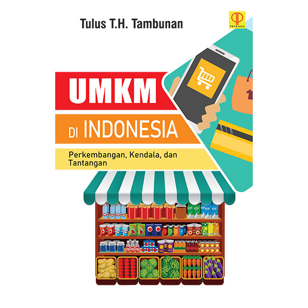 UMKM di Indonesia Perkembangan, Kendala, dan Tantangan