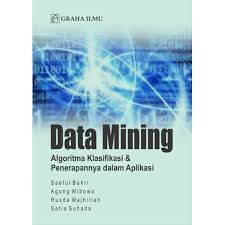 Data Mining Algoritma Klasifikasi dan Penerapannya dalam Aplikasi